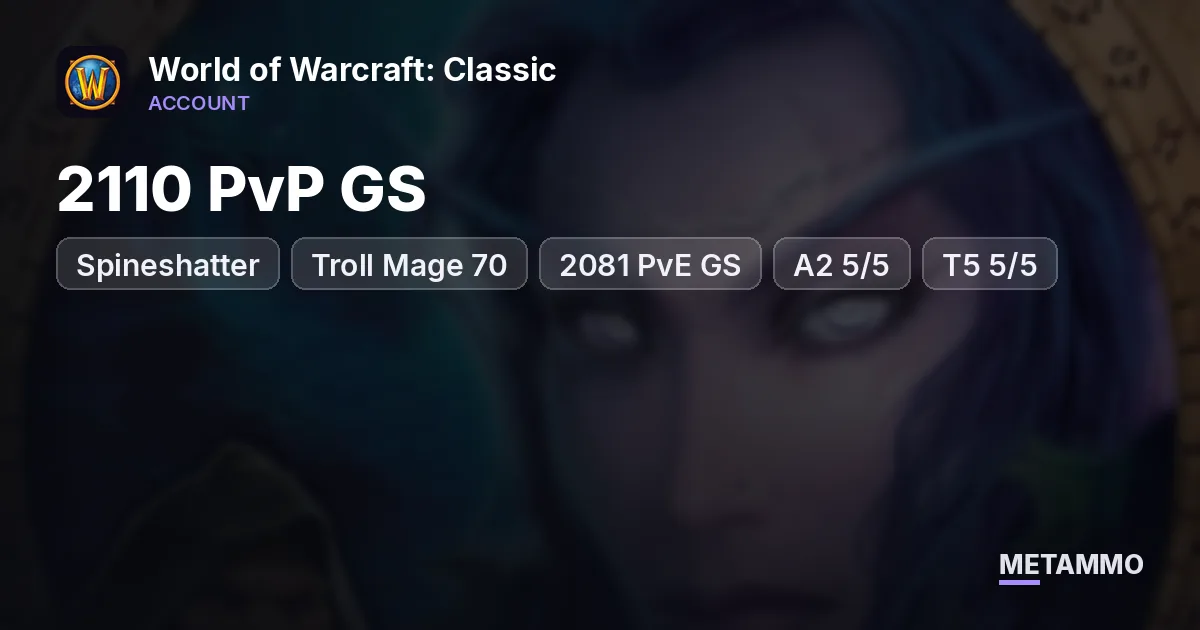 Spineshatter - Troll Mage 70 ■ 2110 PvP GS ■ 2081 PvE GS ■ A2 5/5 ■ T5 5/5 ■ Tailor 375 ■ Mining 375 - World of Warcraft: Classic account summary