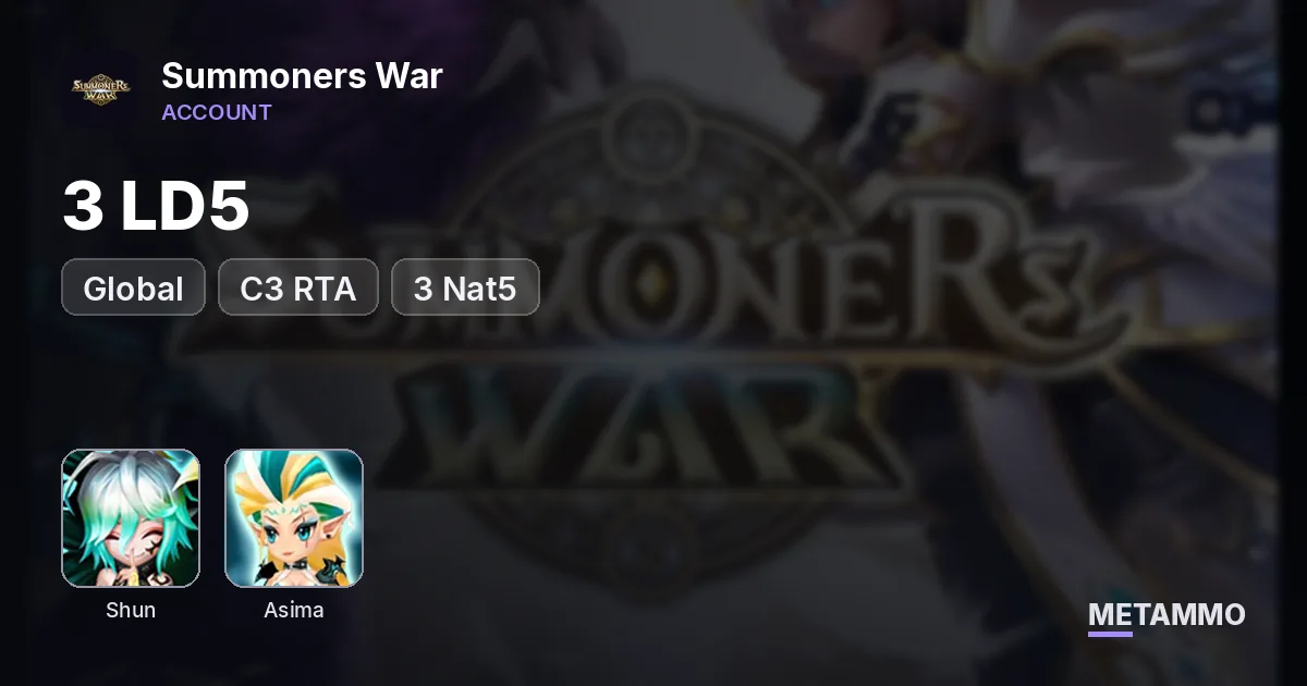 Global | 3 LD5 | Shun, Beetle, Asima | C3 RTA | 3 Nat5 - Summoners War account summary