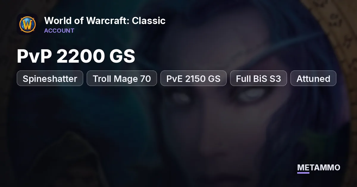 Spineshatter - Troll Mage 70 ■ PvP 2200 GS ■ PvE 2150 GS ■ Full BiS S3 ■ Attuned - World of Warcraft: Classic account summary