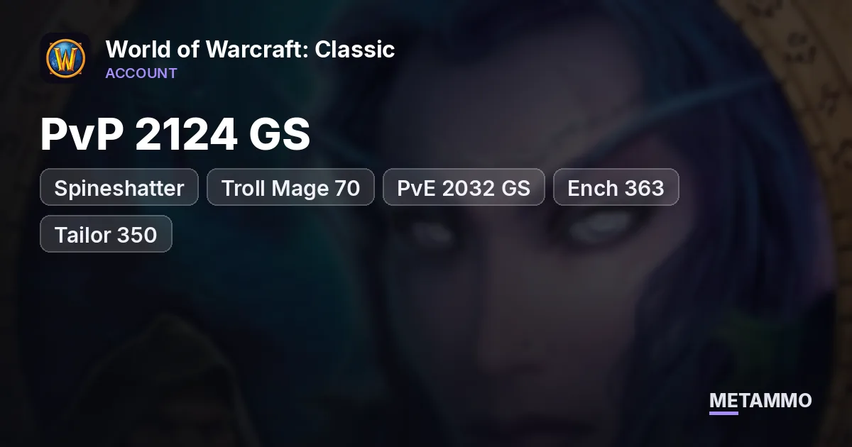 Spineshatter - Troll Mage 70 ■ PvP 2124 GS ■ PvE 2032 GS ■ Ench 363 ■ Tailor 350 - World of Warcraft: Classic account summary