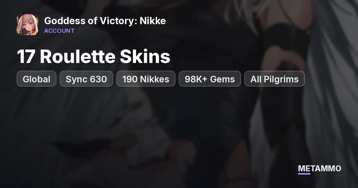 Global | Sync 630+ | 190 Nikkes | 17 Roulette Skins | 98K+ Gems | All Pilgrims | Limited All - Goddess of Victory: Nikke account summary