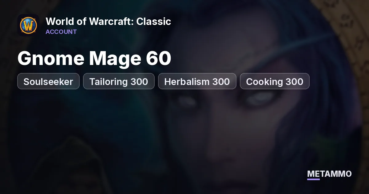 Soulseeker - Gnome Mage 60 ■ Tailoring 300 ■ Herbalism 300 ■ Cooking 300 - World of Warcraft: Classic account summary
