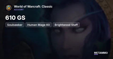 Soulseeker - Human Mage 60 ■ 610 GS ■ Brightwood Staff