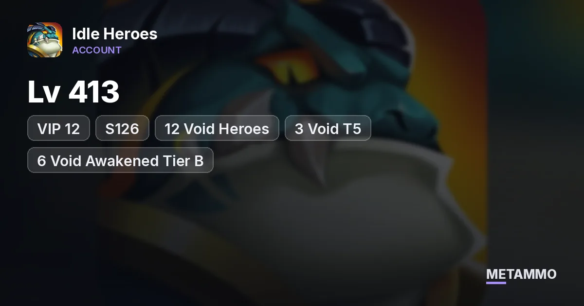 iOS | Lv 413 | VIP 12 | S126 | 12 Void Heroes | 3 Void T5 | 6 Void Awakened Tier B - Idle Heroes account summary