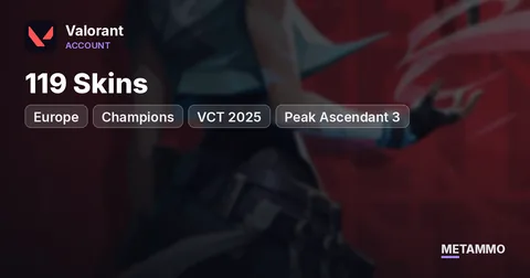 [EU] Champions | VCT 2025 | 119 Skins | Peak Ascendant 3