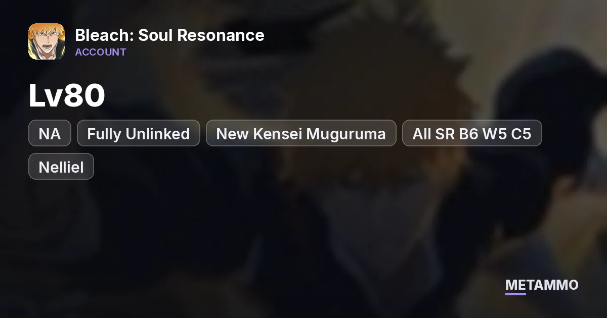 NA Server | Lv80 | Fully Unlinked | New Kensei Muguruma | All SR B6 W5 C5 | Nelliel + Soi Fon Outfits | 2.1K Gems - Bleach: Soul Resonance account summary
