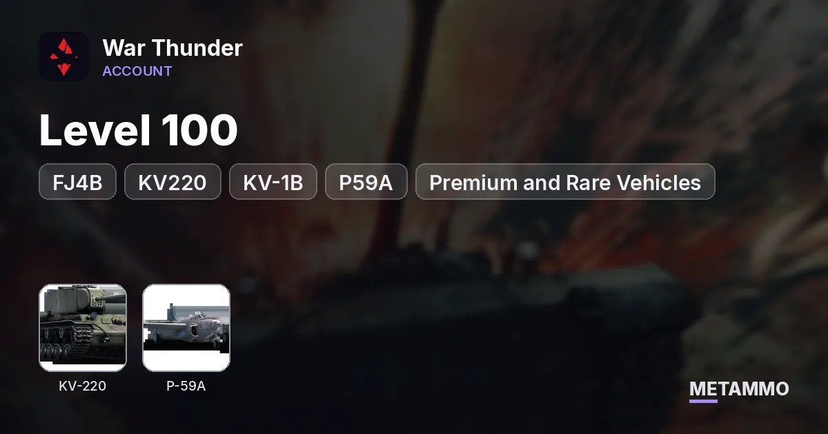 Level 100 | FJ4B, KV220, KV-1B, P59A | Premium and Rare Vehicles - War Thunder account summary