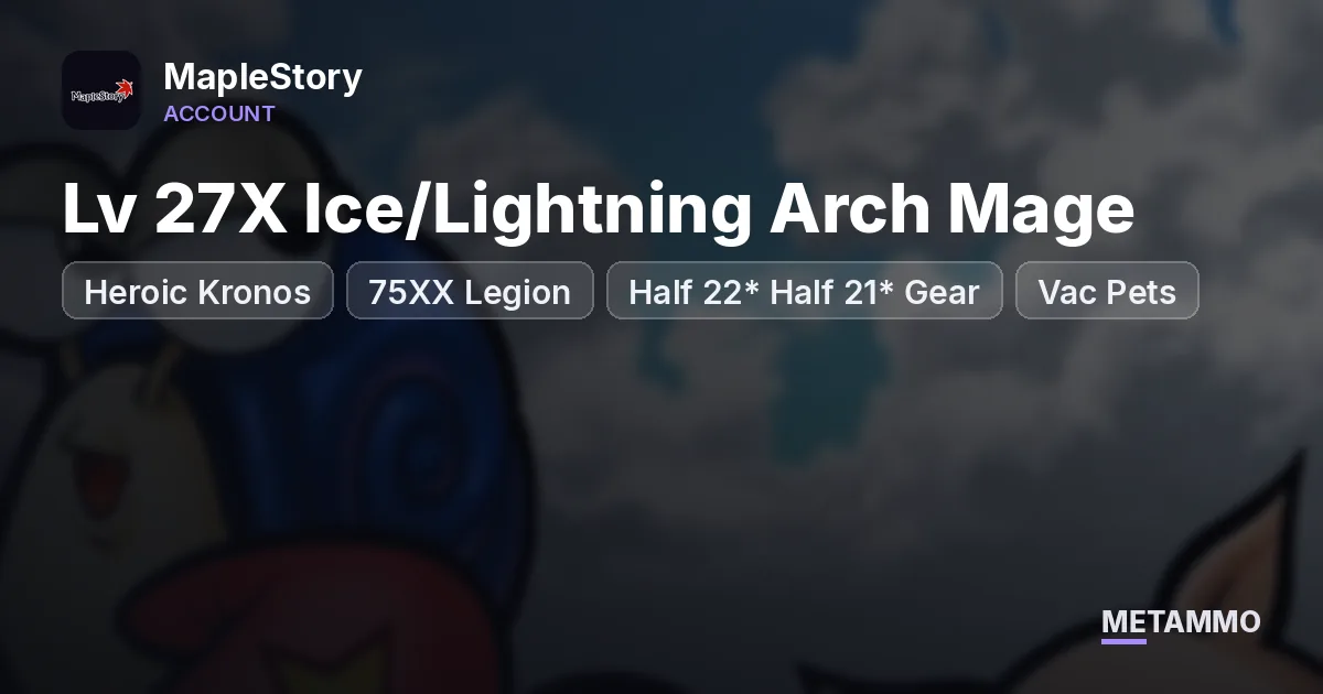 Heroic Kronos | Lv 27X Ice/Lightning Arch Mage | 75XX Legion | Half 22* Half 21* Gear | Vac Pets - MapleStory account summary