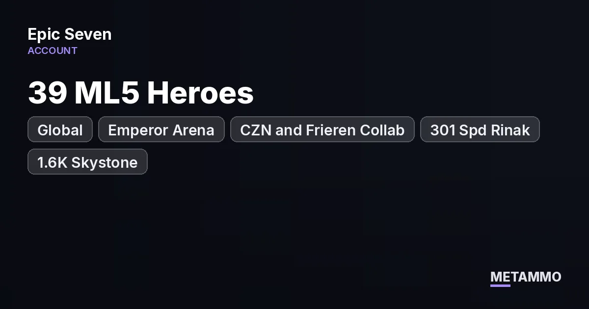 Global | Emperor Arena | 39 ML5 Heroes | CZN and Frieren Collab | 301 Spd Rinak | 1.6K Skystone | 75M Gold - Epic Seven account summary