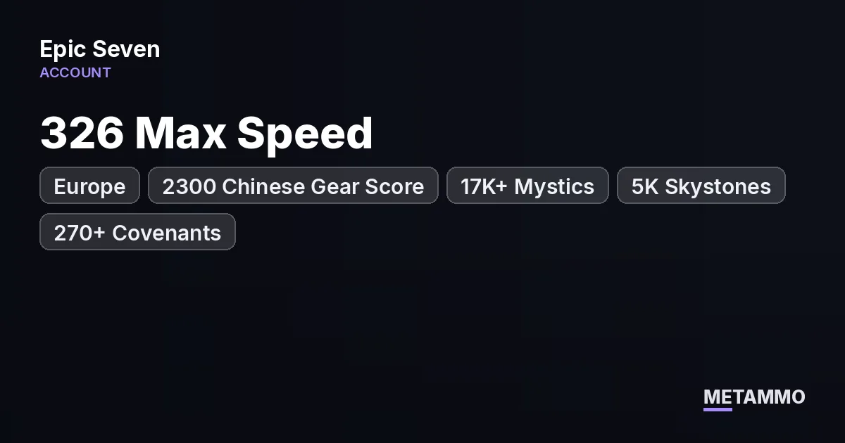 Europe Server | 326 Max Speed | 2300 Chinese Gear Score | 17K+ Mystics | 5K Skystones | 270+ Covenants - Epic Seven account summary