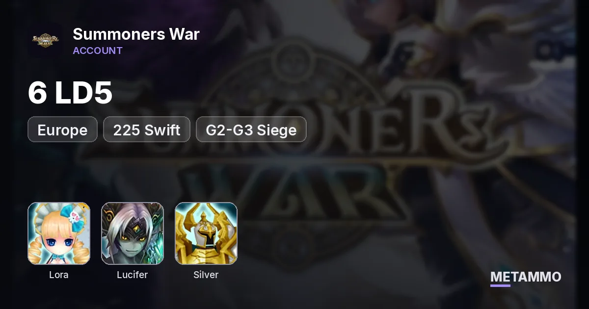 EU | 6 LD5 | Lora, Lucifer, Hanvul, Nvegong, Silver Light | +225 Swift | G2-G3 Siege - Summoners War account summary