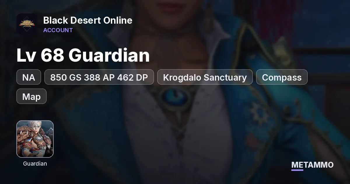 NA Lv 68 Guardian | 850 GS 388 AP 462 DP | Krogdalo Sanctuary | Compass + Map | 73 Maids | P2W Tent - Black Desert Online account summary