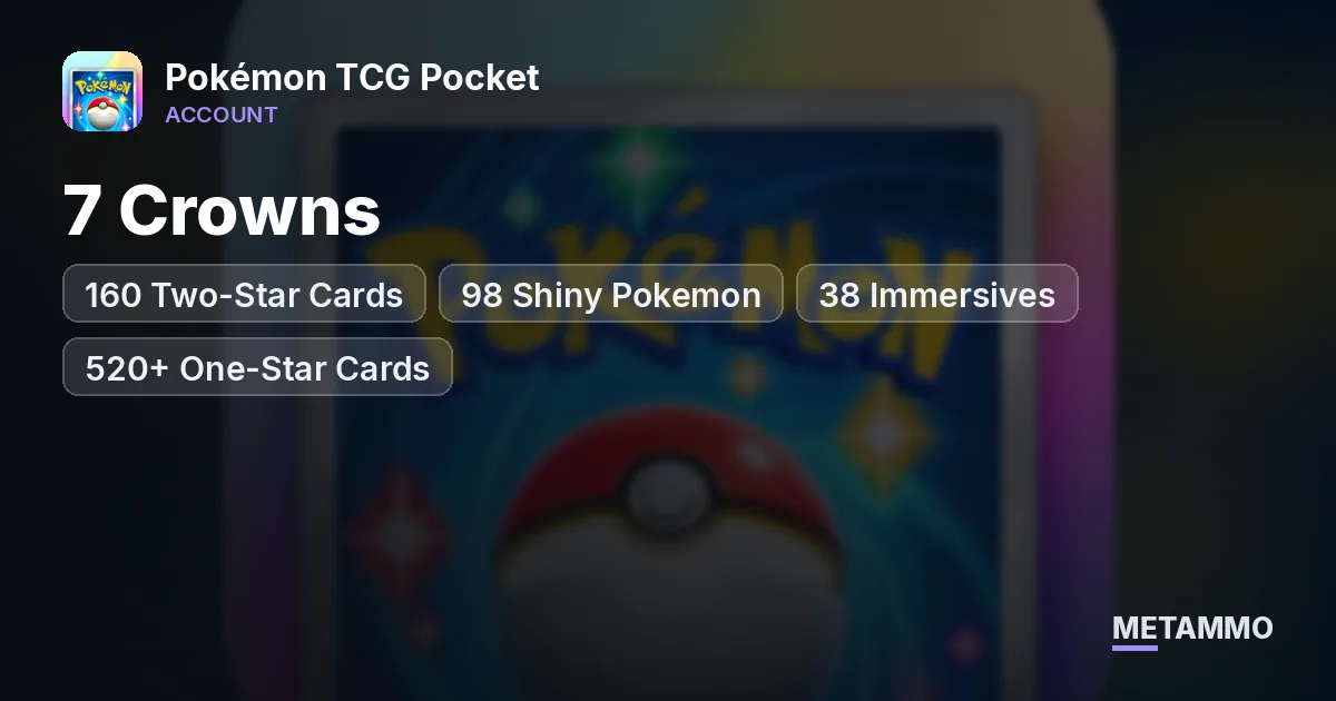 7 Crowns | 160 Two-Star Cards | 98 Shiny Pokemon | 38 Immersives | 520+ One-Star Cards - Pokémon TCG Pocket account summary
