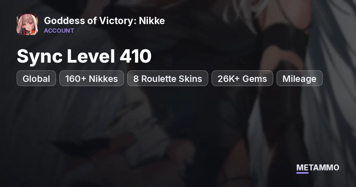 Global Server | Sync Level 410+ | 160+ Nikkes | 8 Roulette Skins | 26K+ Gems | Mileage - Goddess of Victory: Nikke account summary