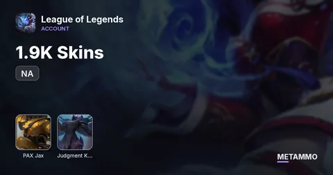 NA | 1.9K Skins | PAX Jax, TF, Sivir | Judgment Kayle | Immortalized Kaisa | Arcane Jinx | All Champions