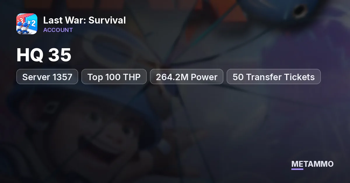Server 1357 | HQ 35 | Top 100 THP | 264.2M Power | 50 Transfer Tickets - Last War: Survival account summary