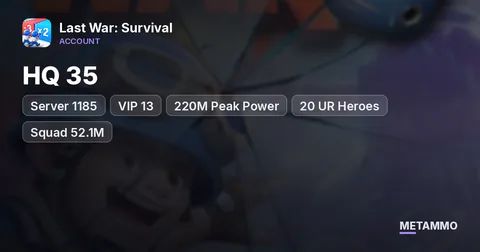 Server 1185 | HQ 35 | VIP 13 | 220M Peak Power | 20 UR Heroes | Squad 52.1M