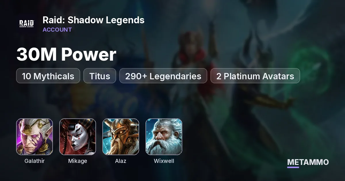 30M Power | 10 Mythicals | Galathir, Mikage, Alaz | Titus + Wixwell | 290+ Legendaries | 2 Platinum Avatars - Raid: Shadow Legends account summary