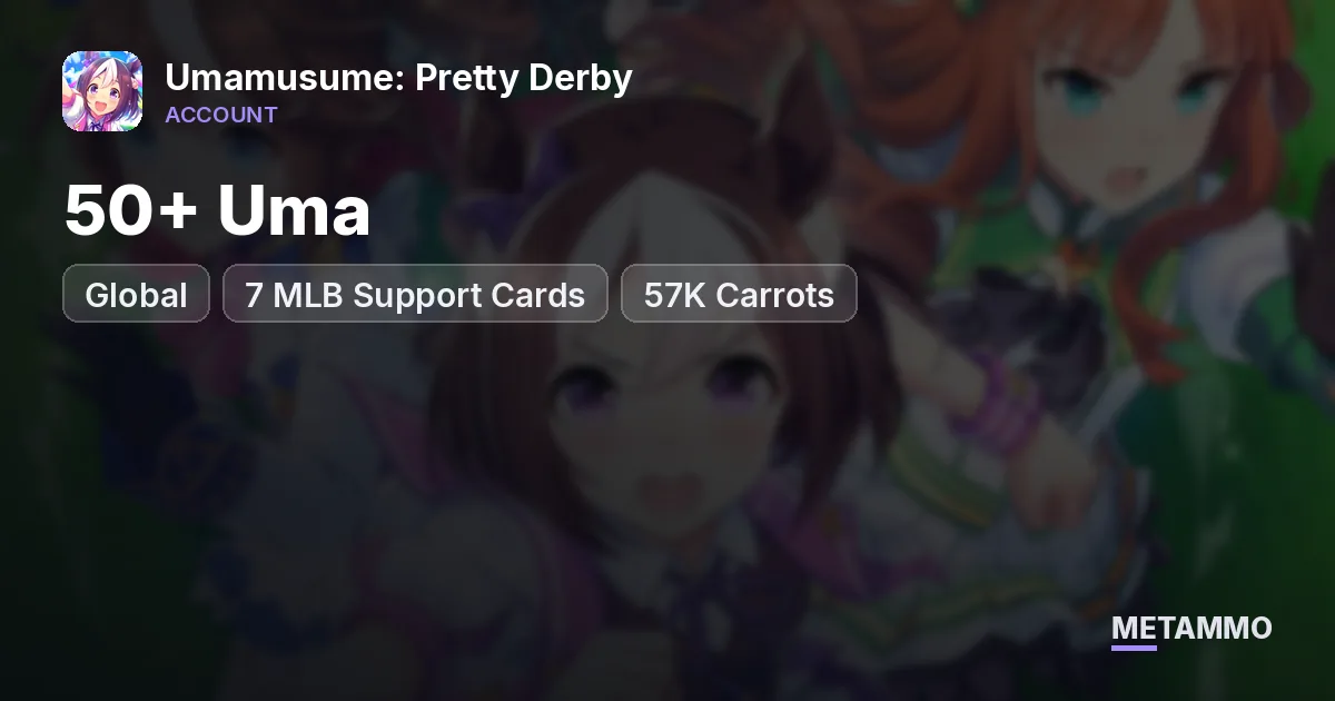 Global | 50+ Uma | 7 MLB Support Cards | 57K Carrots | Kitasan Black, Tachyon, Maruzensky Summer - Umamusume: Pretty Derby account summary