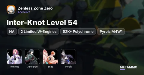 NA | Inter-Knot Level 54 | Remielle + Jane Doe + Zhao | 2 Limited W-Engines | 52K+ Polychrome | Pyrois M4W1