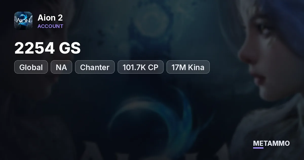 Chanter | 2254 GS | 101.7K CP | 17M Kina | Global NA West Zikel Asmodian - Aion 2 account summary