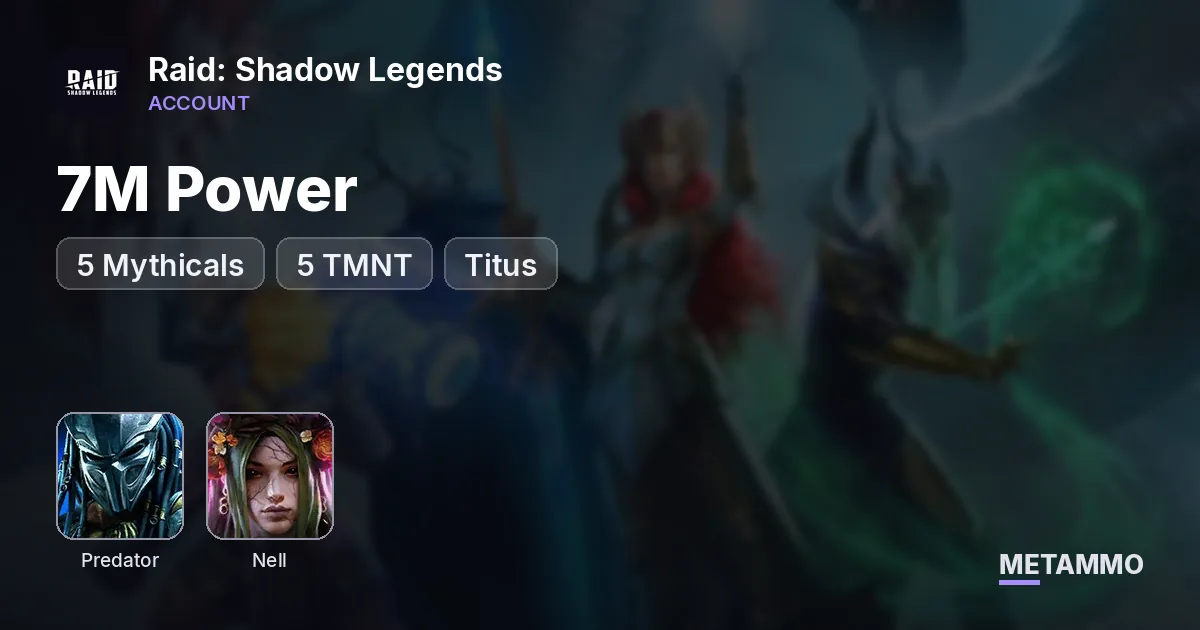 7M Power | 5 Mythicals | Predator, Nell | 5 TMNT | Titus - Raid: Shadow Legends account summary