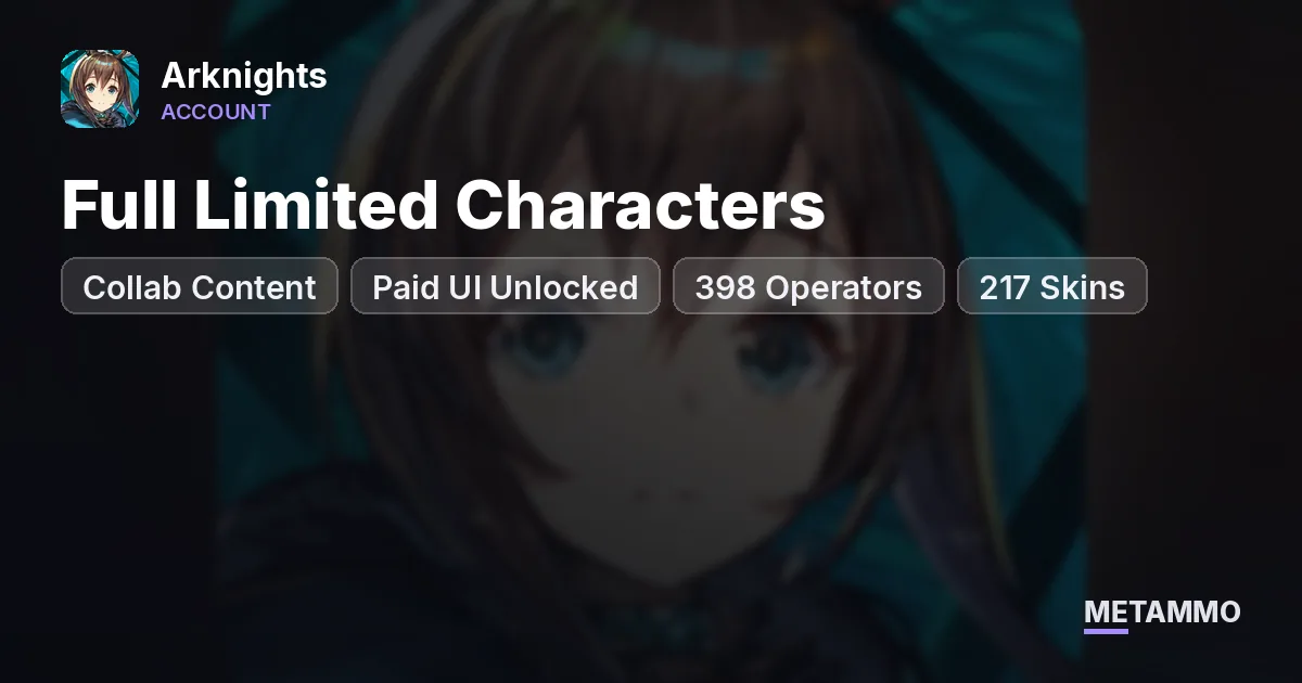 Full Limited Characters | Collab Content | Paid UI Unlocked | 398 Operators, 217 Skins - Arknights account summary