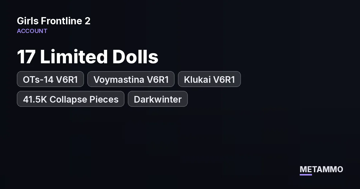 OTs-14 V6R1 | Voymastina V6R1 | Klukai V6R1 | 17 Limited Dolls | 41.5K Collapse Pieces | Darkwinter - Girls' Frontline 2: Exilium account summary