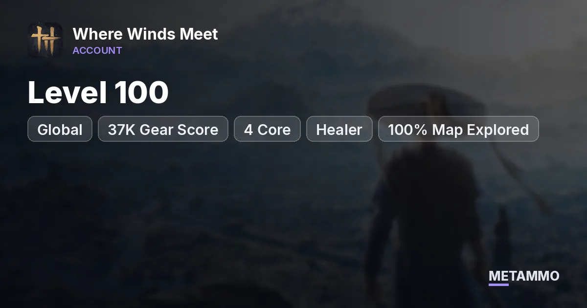 Global | Level 100 | 37K Gear Score | 4 Core | Healer | 100% Map Explored | 35K+ Echo Stones - Where Winds Meet account summary