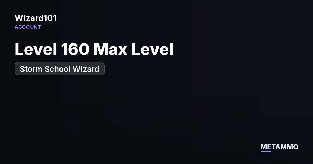 Level 160 Max Level | Storm School Wizard - Wizard101 account summary