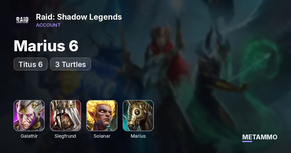 META Galathir, Siegfrund, Solanar | Marius 6* | Titus 6* | 3 Turtles - Raid: Shadow Legends account summary
