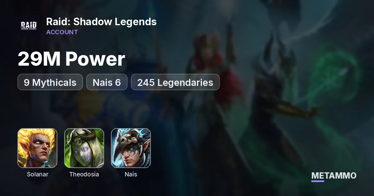 29M Power | 9 Mythicals | Solanar, Theodosia, Nais 6* | 245 Legendaries - Raid: Shadow Legends account summary