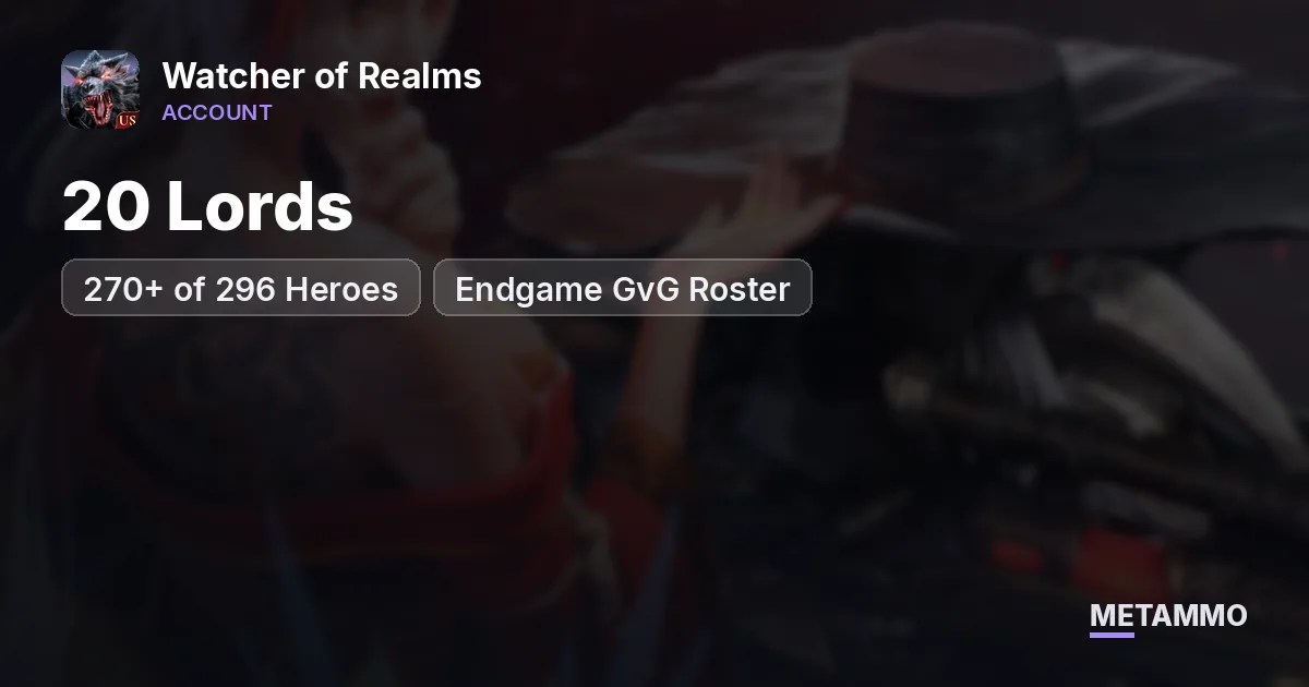 20 Lords | 270+ of 296 Heroes | Endgame GvG Roster - Watcher of Realms account summary
