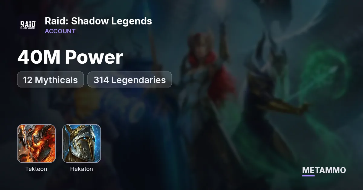 40M Power | 12 Mythicals | Tekteon + Hekaton | 314 Legendaries - Raid: Shadow Legends account summary