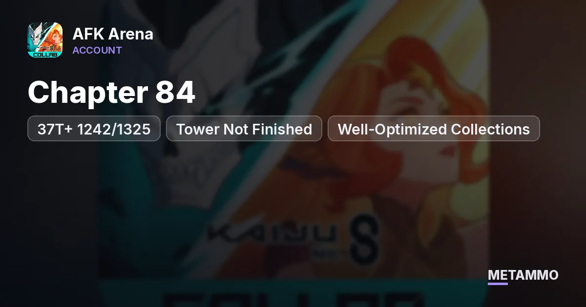 Chapter 84 | 37T+ 1242/1325 | Tower Not Finished | Well-Optimized Collections - AFK Arena account summary