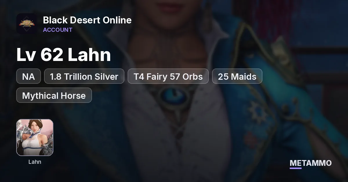 NA | 1.8 Trillion Silver | Lv 62 Lahn | T4 Fairy 57 Orbs | 25 Maids | Mythical Horse + 3 Dream Horses | 3 Sovereign - Black Desert Online account summary