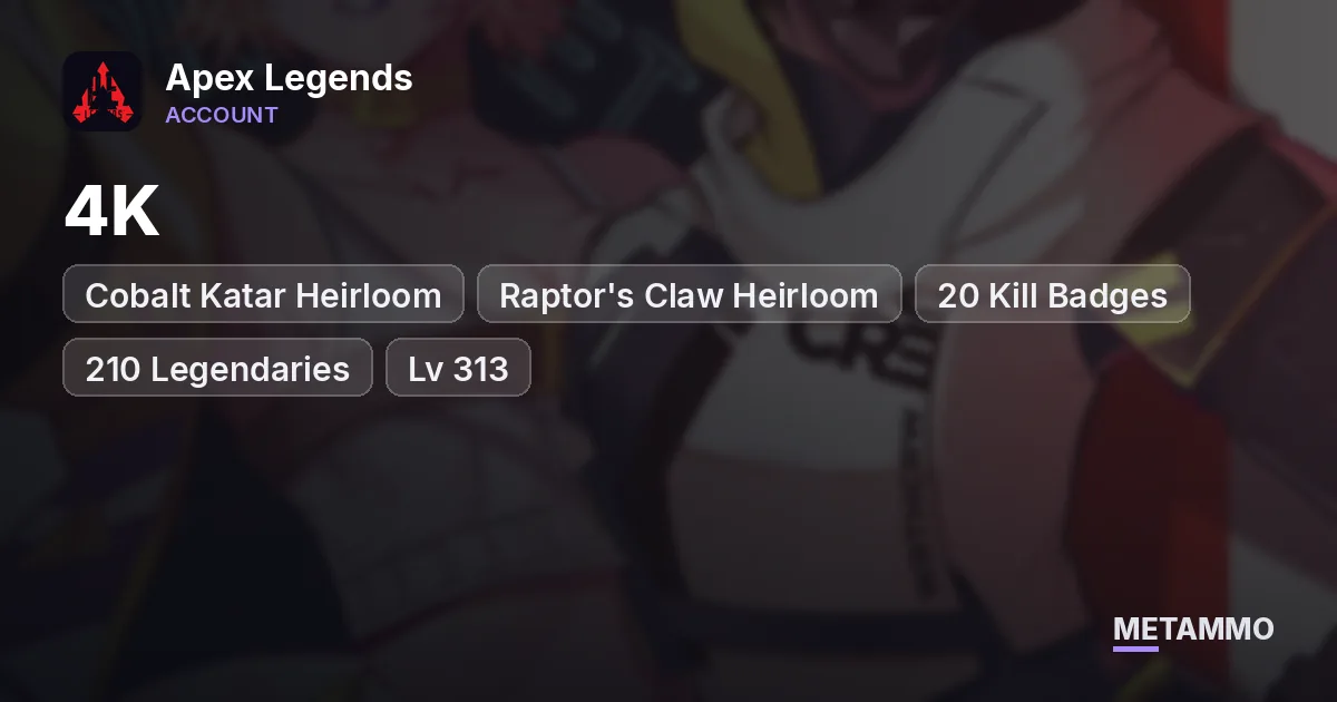 Cobalt Katar Heirloom | Raptor's Claw Heirloom | 4K + 20 Kill Badges | 210 Legendaries | Lv 313 | EA App - Apex Legends account summary