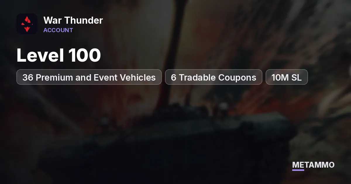 36 Premium and Event Vehicles | 6 Tradable Coupons | Level 100 | 10M SL - War Thunder account summary
