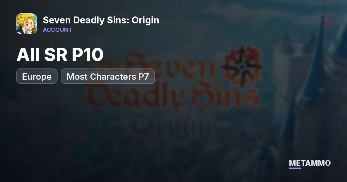 EU | P10 Ban, Merlin, Elizabeth, Mannie | All SR P10 | Most Characters P7+ | All Signature Weapons - Seven Deadly Sins: Origin account summary