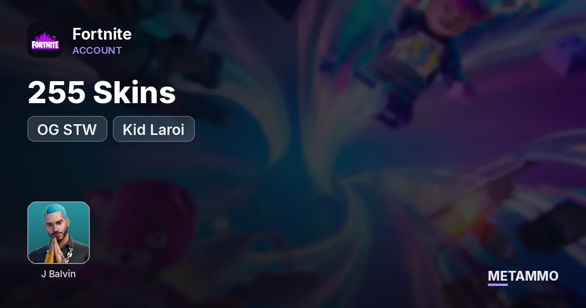 255 Skins | OG STW | J Balvin | Kid Laroi - Fortnite account summary