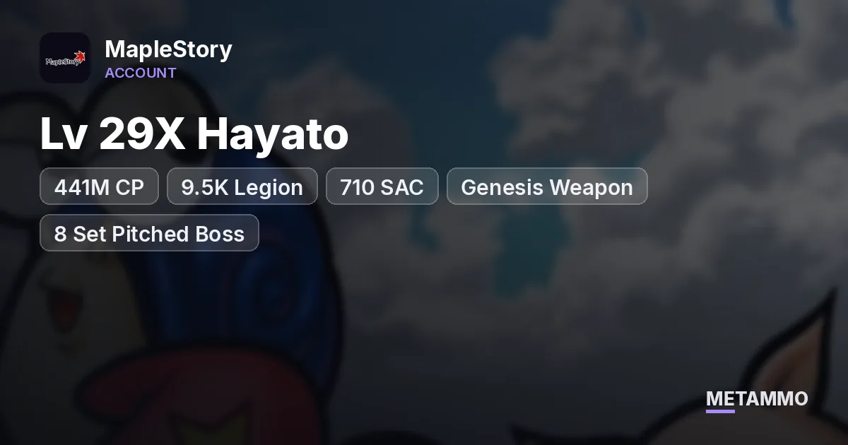 Lv 29X Hayato | 441M CP | 9.5K Legion | 710 SAC | Genesis Weapon | 8 Set Pitched Boss | 4 Set Eternal 22* - MapleStory account summary