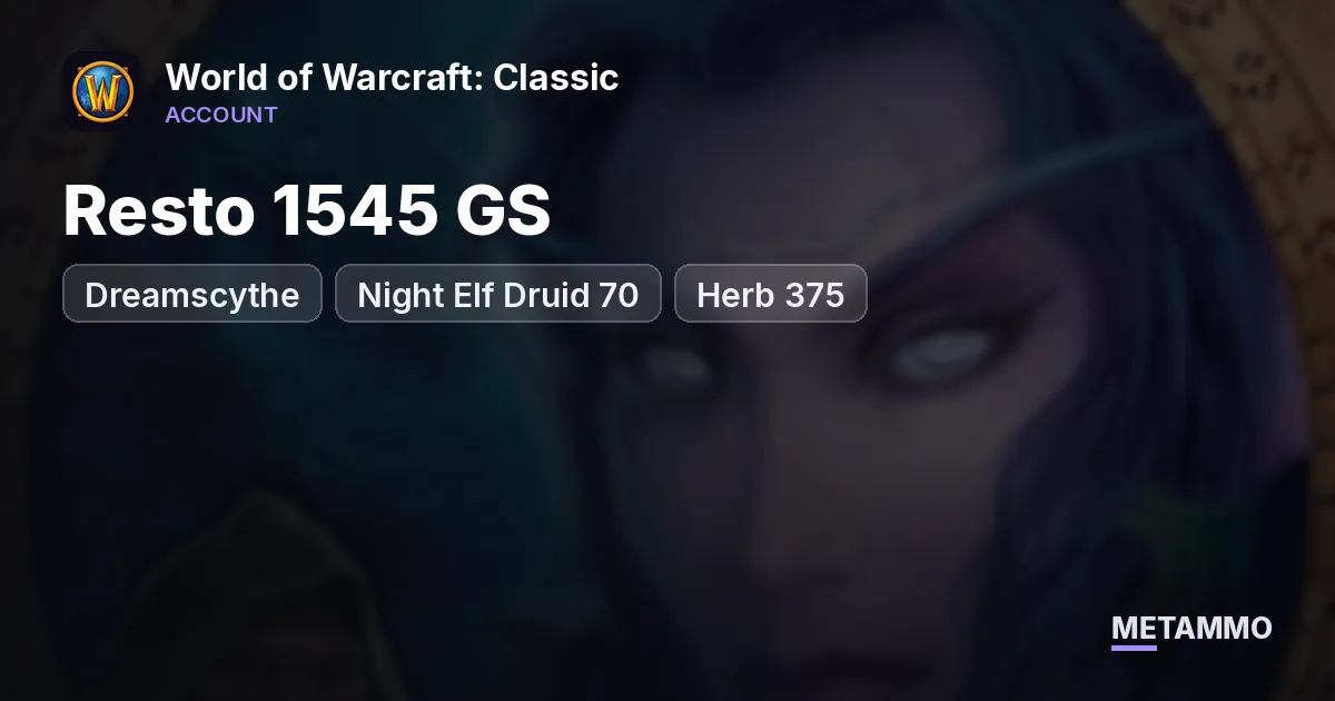 Dreamscythe - Night Elf Druid 70 ■ Resto 1545 GS ■ Herb 375 - World of Warcraft: Classic account summary
