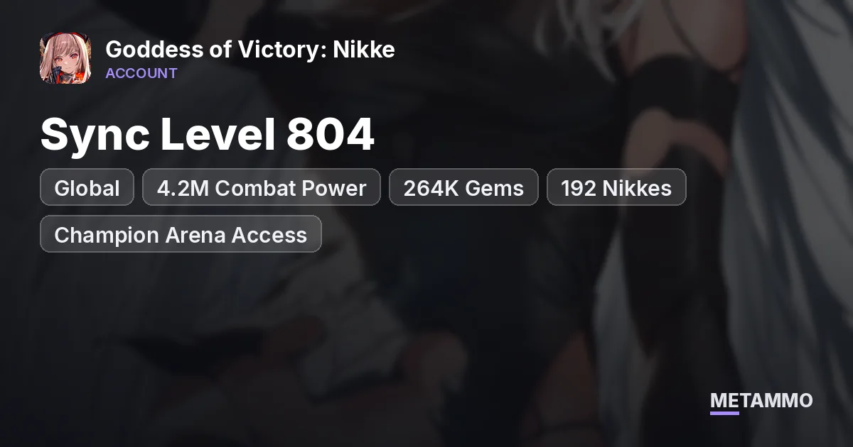 Global | Sync Level 804 | 4.2M Combat Power | 264K Gems | 192 Nikkes | Champion Arena Access | Top-8 Frame - Goddess of Victory: Nikke account summary
