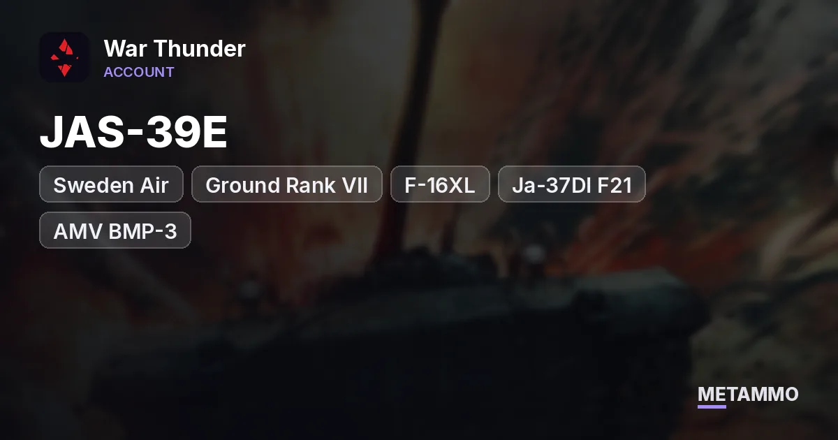 Sweden Air + Ground Rank VII | JAS-39E, F-16XL, Ja-37DI F21, Christian II | AMV BMP-3, BMP-2M, Bf 110 C-6 - War Thunder account summary
