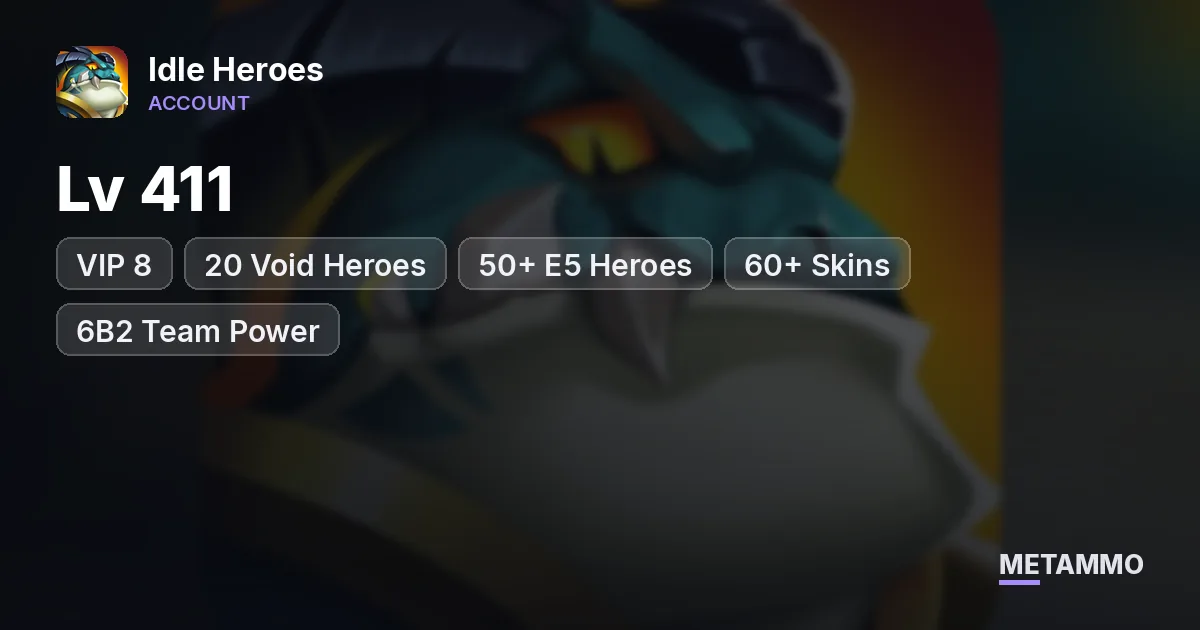 Android | Lv 411 | VIP 8 | 20 Void Heroes | 50+ E5 Heroes | 60+ Skins | 6B2 Team Power - Idle Heroes account summary