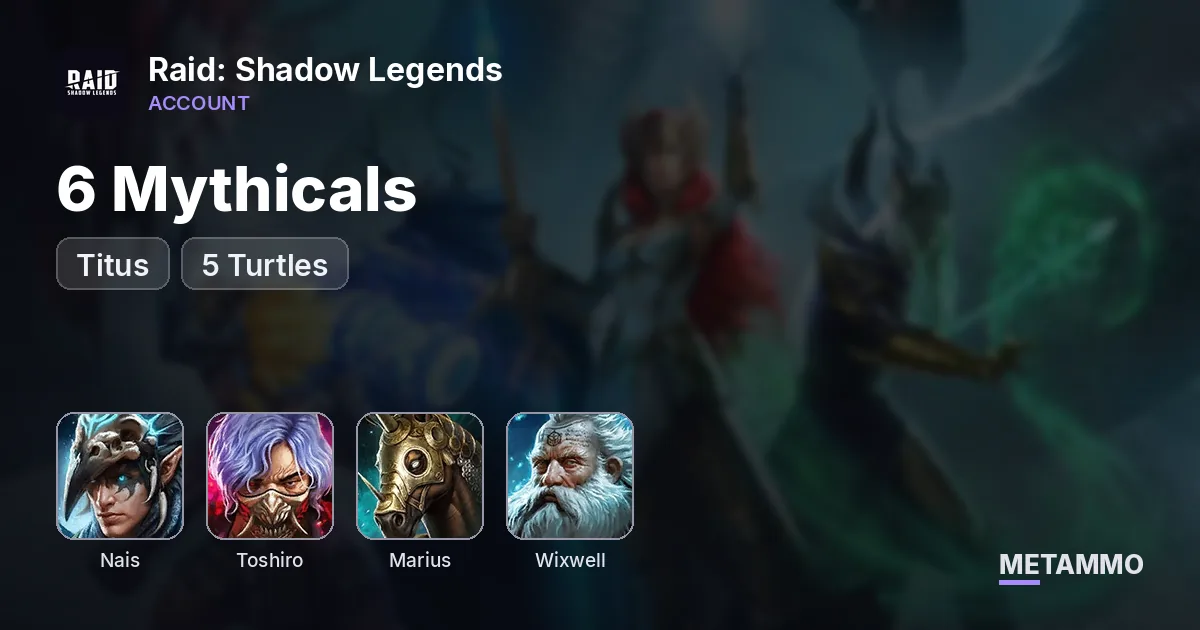6 Mythicals | Nais, Toshiro, Marius | Titus + Wixwell, 5 Turtles - Raid: Shadow Legends account summary