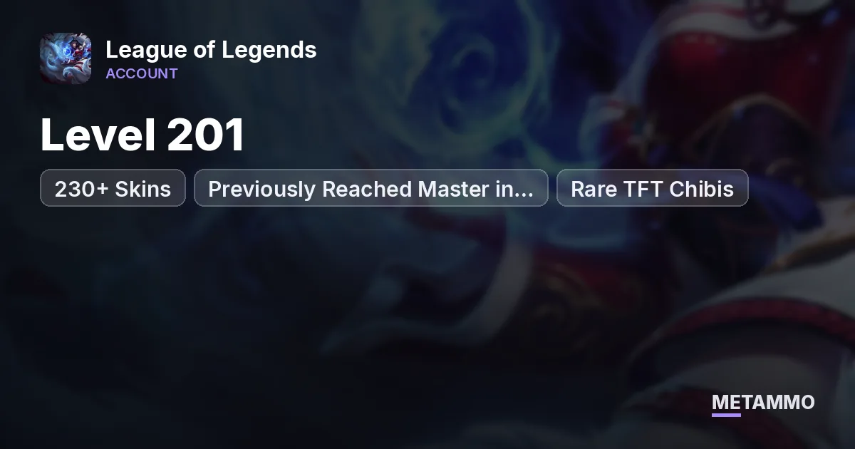 Level 201 | 230+ Skins | Previously Reached Master in Solo Queue | Rare TFT Chibis - League of Legends account summary