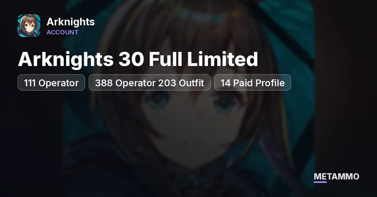Arknights 30 Full Limited | 111 Operator | 388 Operator 203 Outfit | 14 Paid Profile - Arknights account summary