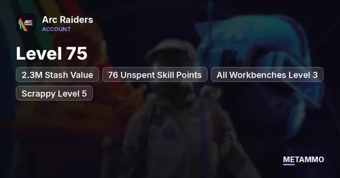 Level 75 | 2.3M Stash Value | 76 Unspent Skill Points | All Workbenches Level 3 | Scrappy Level 5