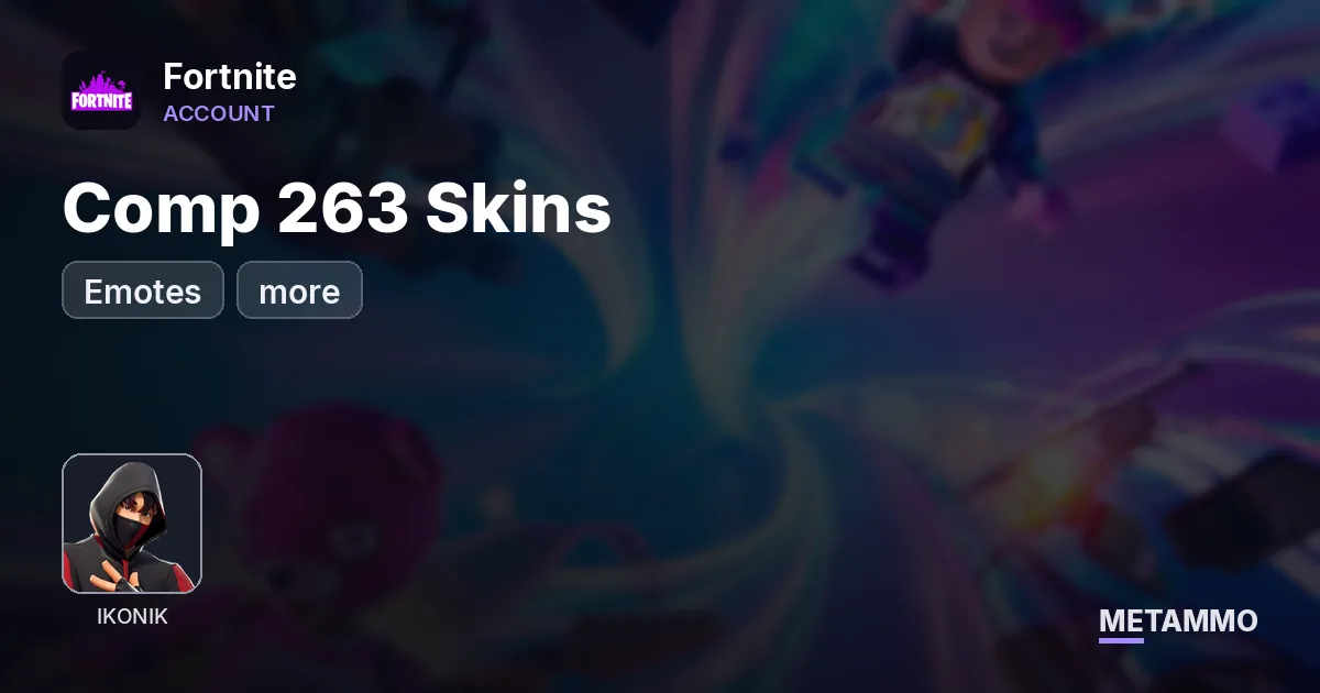 Comp 263 Skins + Ikonik + Emotes + more - Fortnite account summary
